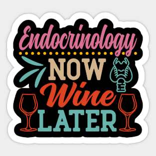 Endocrinology Now Wine Later Funny Endocrinologist Sticker